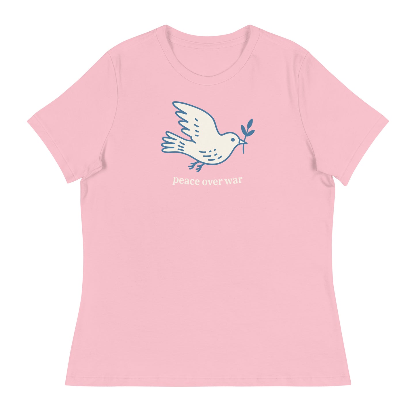 Pink women’s relaxed tee featuring dove and olive branch illustration above “peace over war” phrase, hopeful justice-focused anti-war apparel.