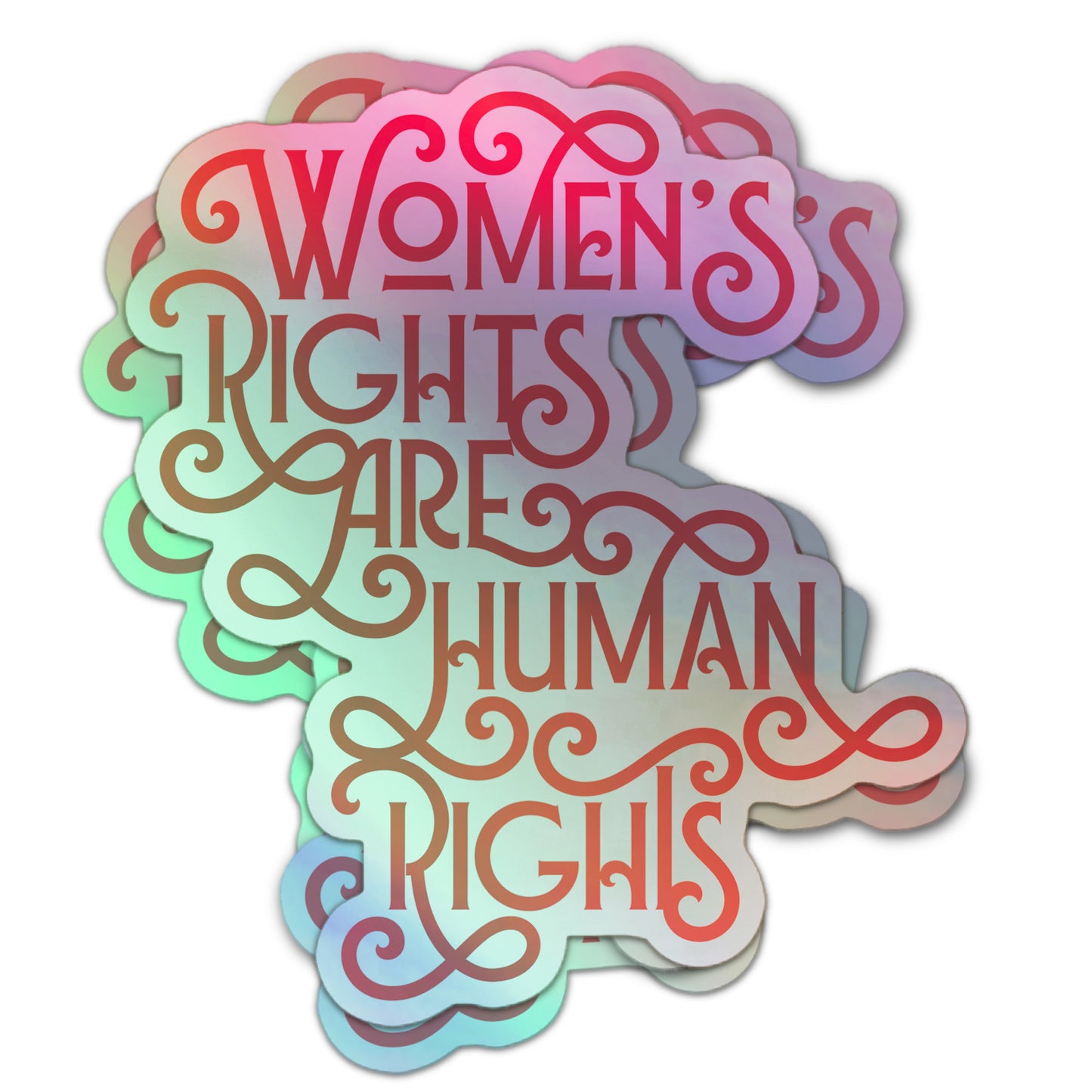 Women’s Rights Are Human Rights holographic sticker with bold red swirly script typography.