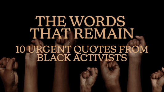 Black raised fists against a dark background with the title “The Words That Remain: 10 Urgent Quotes From Black Activists” for a blog post about justice, resistance, and Black activist voices.