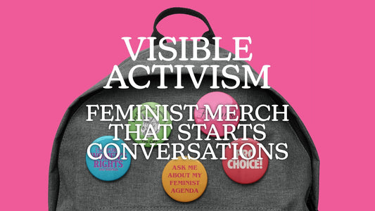 Grey backpack featuring a collection of feminist pin buttons, including a Pro-Choice button and an Ask Me About My Feminist Agenda button, with white text reading Visible Activism Feminist Merch That Starts Conversations against a pink background.