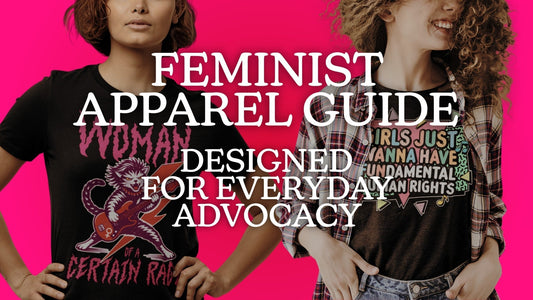Two women wearing graphic feminist t-shirts against a vibrant pink background with the text "Feminist Apparel Guide: Designed for Everyday Advocacy."