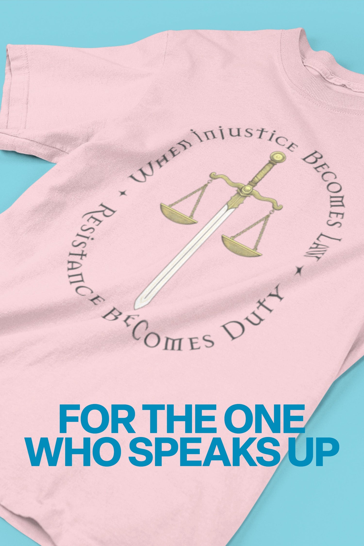 Pink t-shirt featuring the quote "When Injustice Becomes Law, Resistance Becomes Duty .”