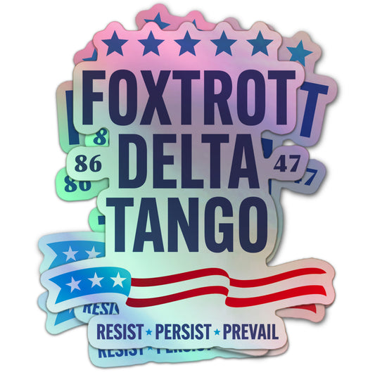 FDT Foxtrot Delta Tango holographic sticker with bold blue text, stars, red and blue banner, and “Resist Persist Prevail” at the bottom.