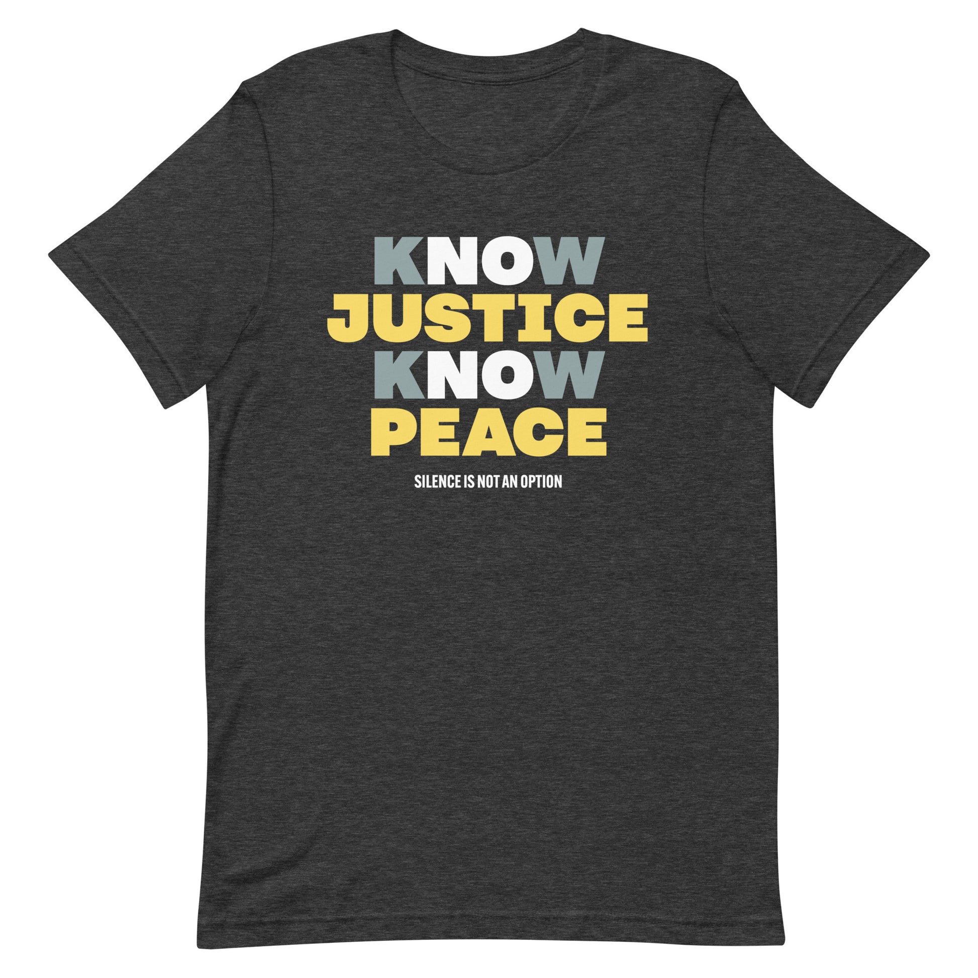 Front view of the Know Justice Know Peace Unisex T-Shirt with bold design.