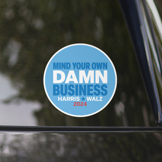 Mind Your Own Damn Business Kamala Harris Tim Walz 2024 Bubble-Free Stickers