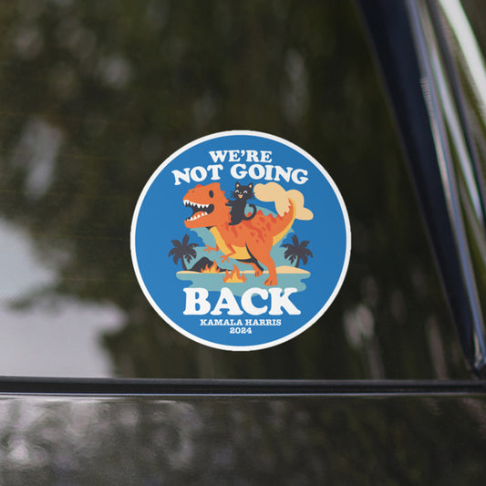 We’re Not Going Back Kamala Harris 2024 Bubble-Free Stickers