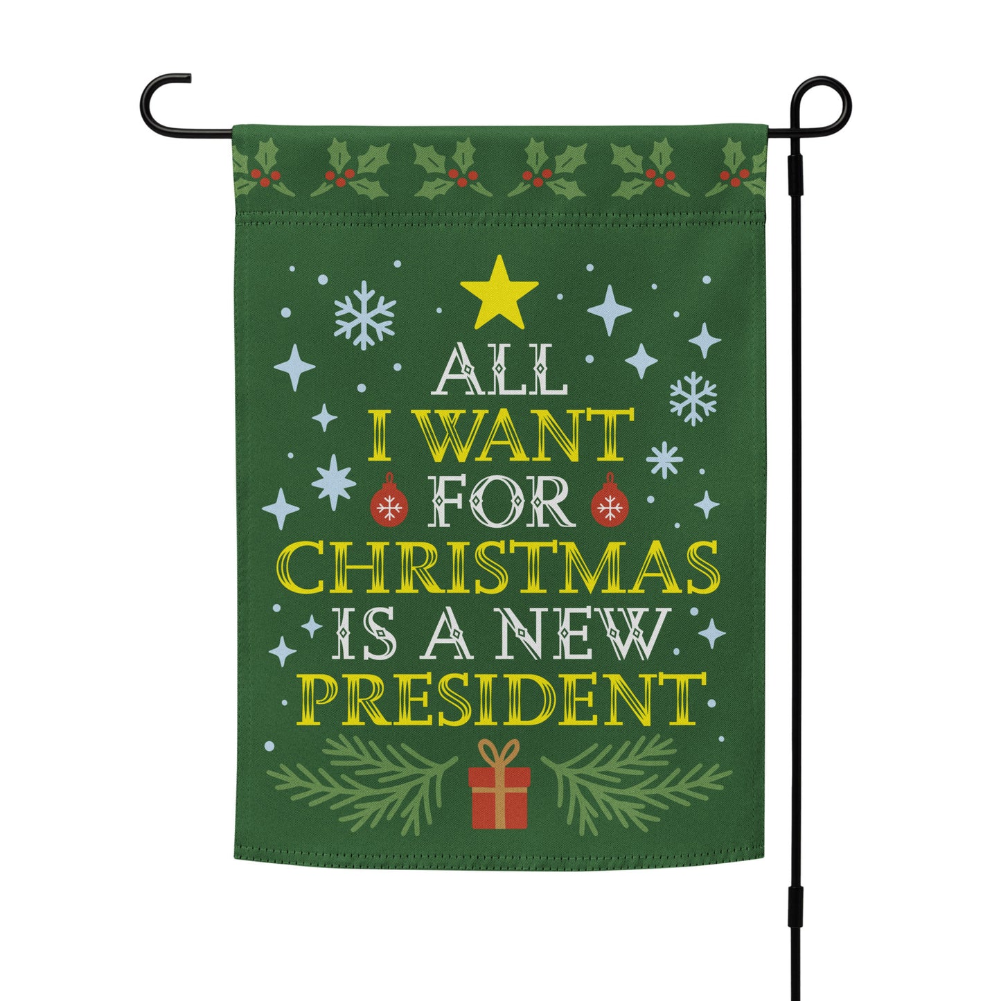 All I Want for Christmas Is A New President Garden Flag