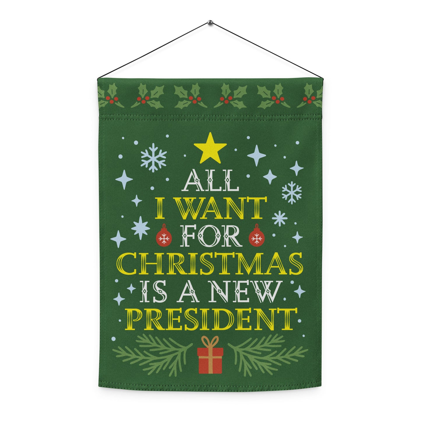 All I Want for Christmas Is A New President Garden Flag