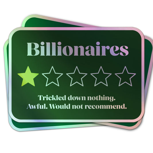 Anti-billionaire holographic sticker with one star out of five and critique of trickle-down economics.
