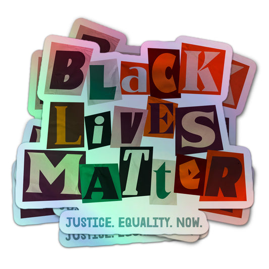 Black Lives Matter holographic sticker with bold, cutout-style letters and “Justice. Equality. Now.” at the bottom on a white background.