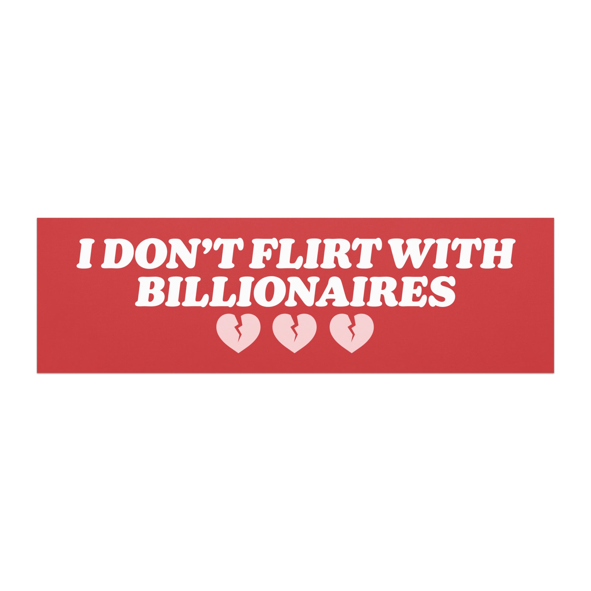 Progressive Valentine’s Day car magnet featuring white vintage typography on a deep red background with broken heart graphics, reading “I DON’T FLIRT WITH BILLIONAIRES,” by Blue Wave USA.