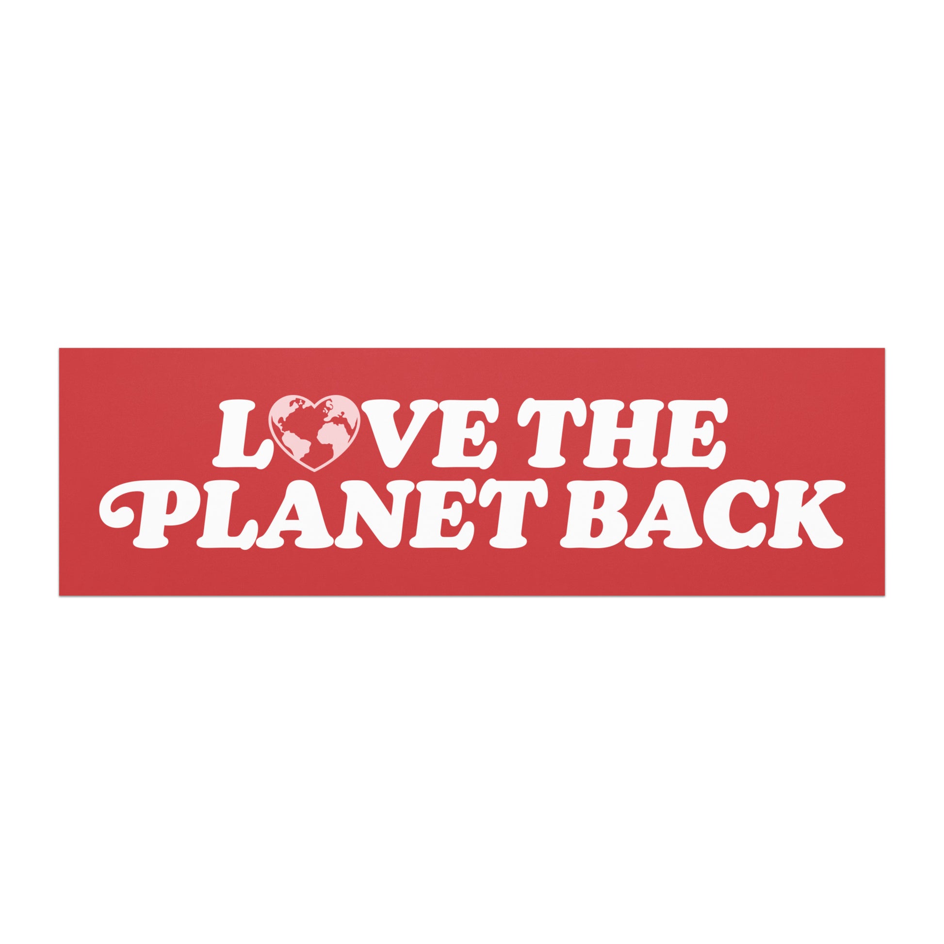 Progressive Valentine’s Day car magnet featuring white vintage typography on a deep red background with a world map heart graphic, reading “LOVE THE PLANET BACK,” by Blue Wave USA.