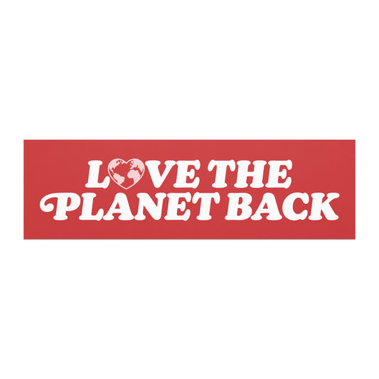 Progressive Valentine’s Day car magnet featuring white vintage typography on a deep red background with a world map heart graphic, reading “LOVE THE PLANET BACK,” by Blue Wave USA.