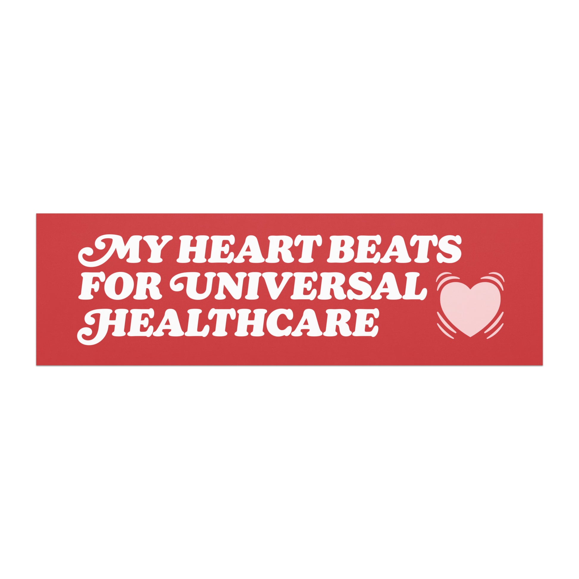 Progressive Valentine’s Day car magnet featuring white vintage typography on a deep red background with a pulsing heart graphic, reading “MY HEART BEATS FOR UNIVERSAL HEALTHCARE,” by Blue Wave USA.