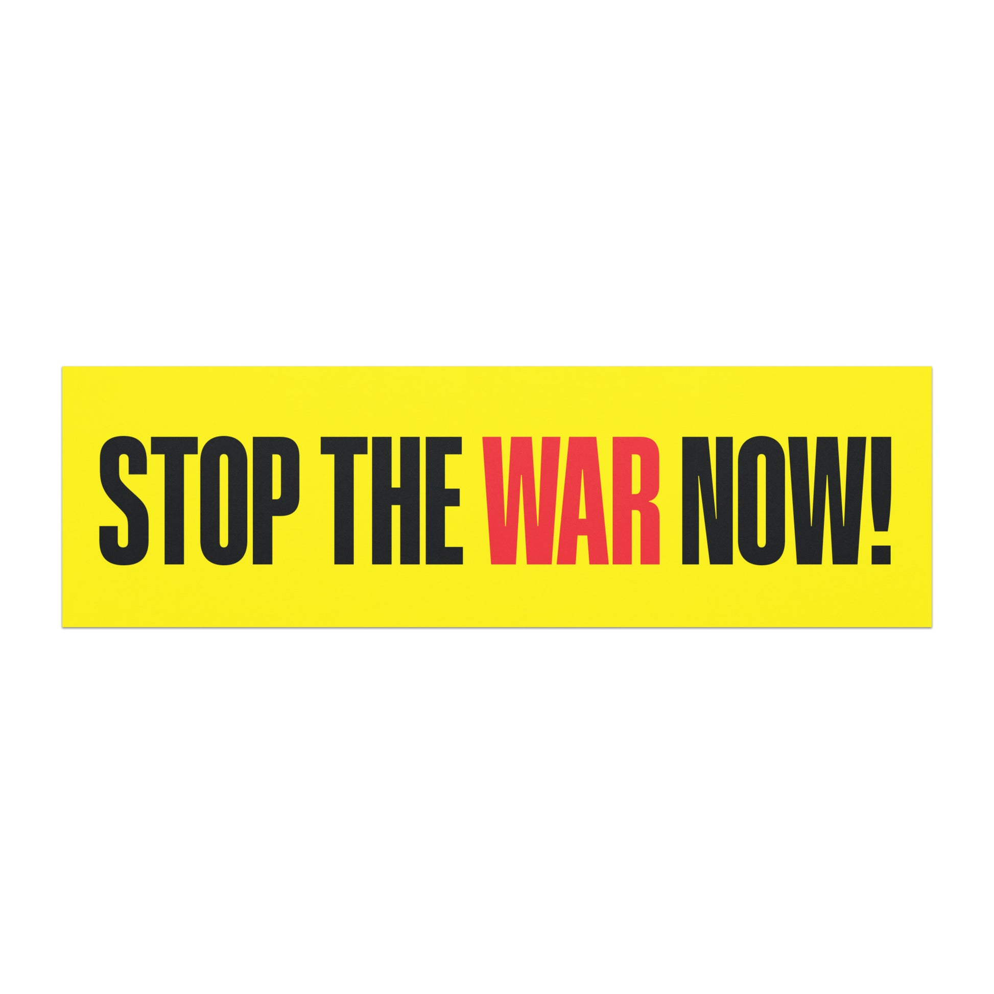 Bumper magnet featuring bold “STOP THE WAR NOW!” text in black and red on bright yellow background, long horizontal protest design.