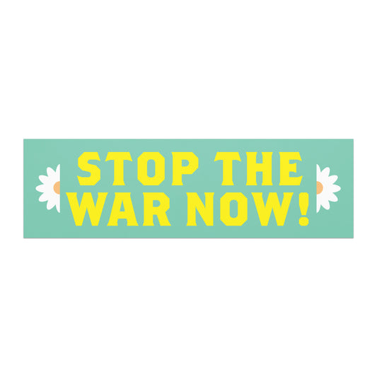 Bumper magnet featuring bold yellow text “STOP THE WAR NOW!” on teal background with small white daisy flowers.