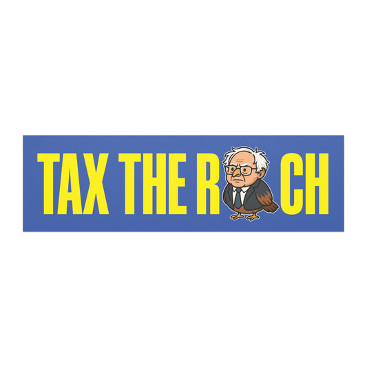 Bumper magnet featuring bold yellow “TAX THE RICH” text with Birdie Sanders illustration on blue background, playful economic justice political humor design.