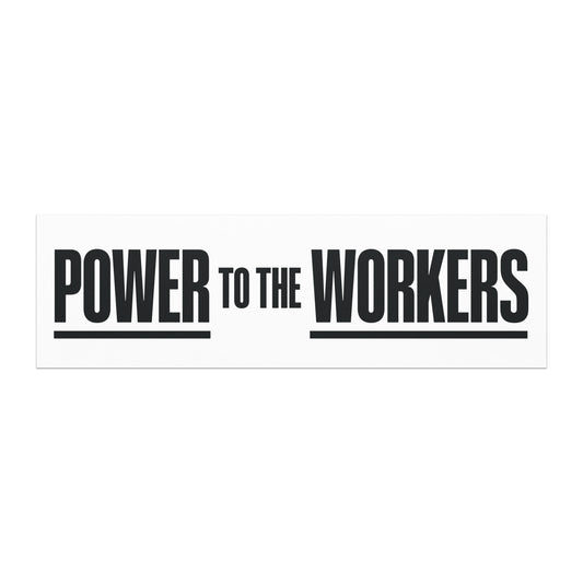 Rectangular car magnet with bold black “Power to the Workers” text in clean block typography on white background, labor rights message.