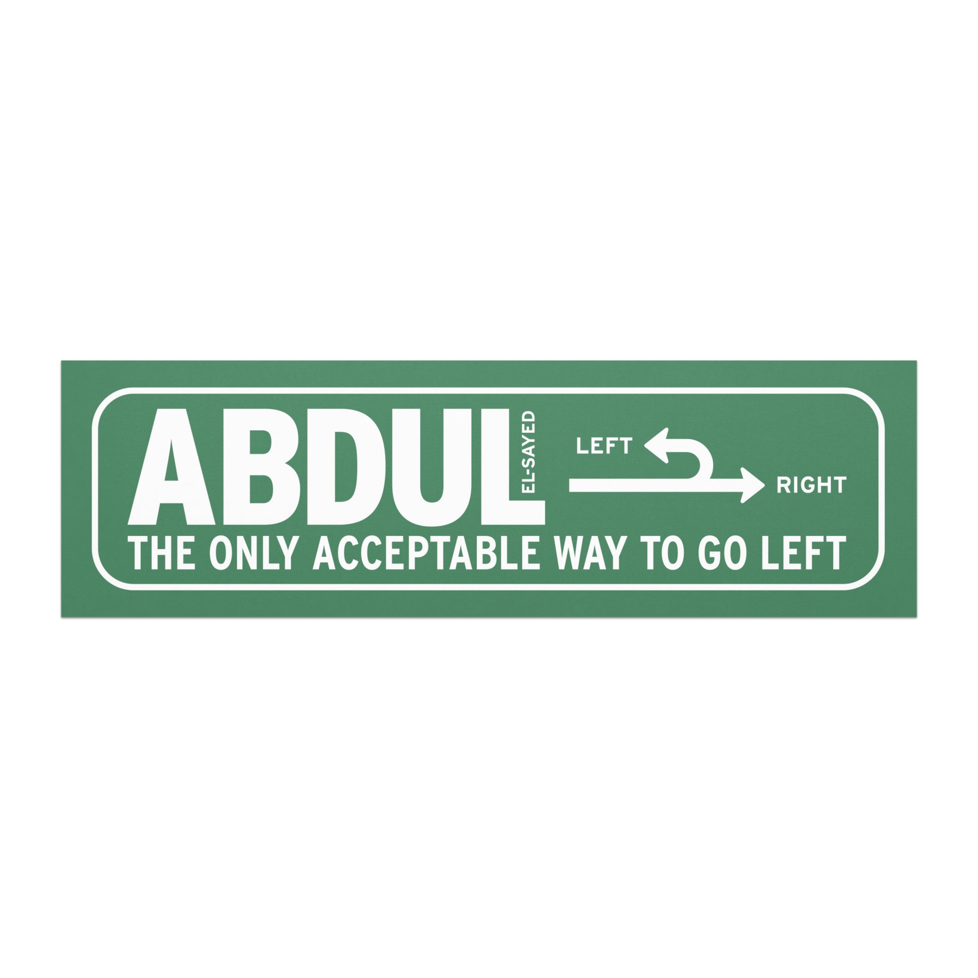 Green car magnet featuring Michigan left road sign graphic with “Abdul El-Sayed” text and “The Only Acceptable Way to Go Left” slogan.