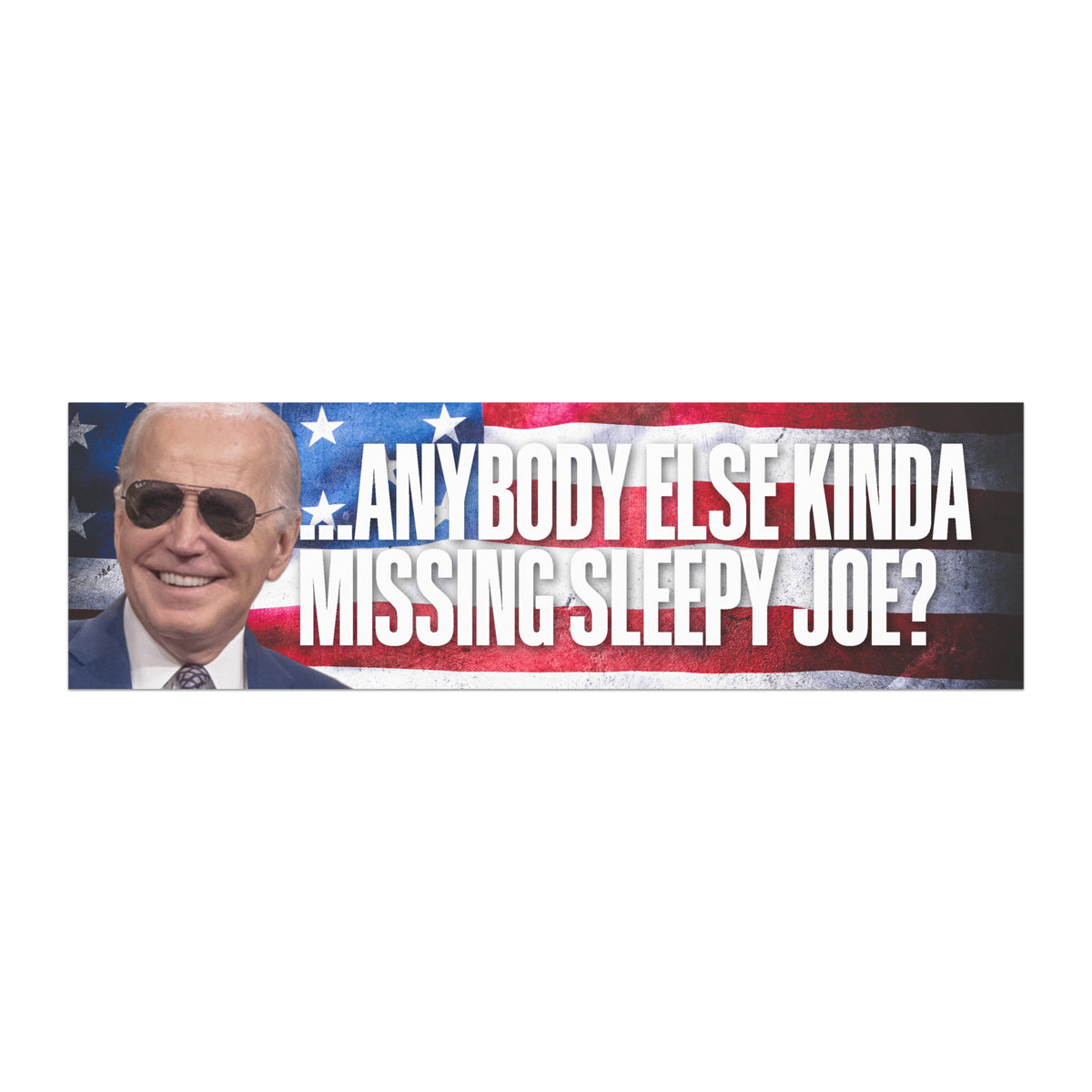 Rectangular car magnet featuring Joe Biden and the humorous phrase “Anybody Else Kinda Missing Sleepy Joe?” with a red, white, and blue American flag-inspired background.