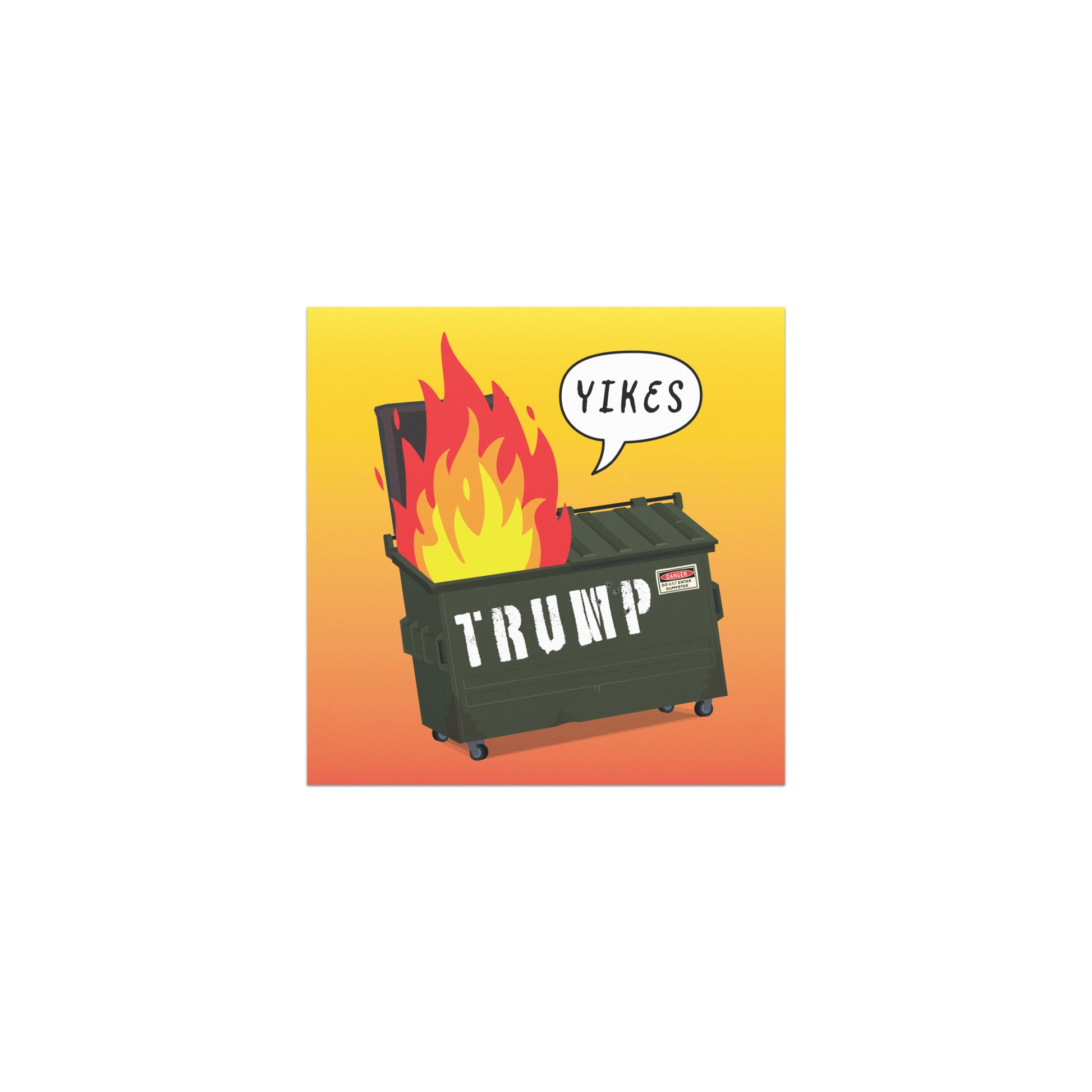 Square car magnet featuring illustrated green dumpster on fire with flames, white speech bubble reading “YIKES,” and bold text “TRUMP” on dumpster front.