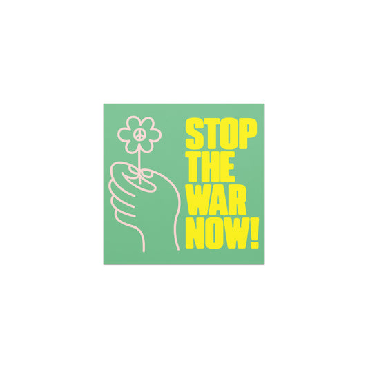 Car magnet featuring hand holding flower illustration with bold “STOP THE WAR NOW!” message in yellow text on green background.