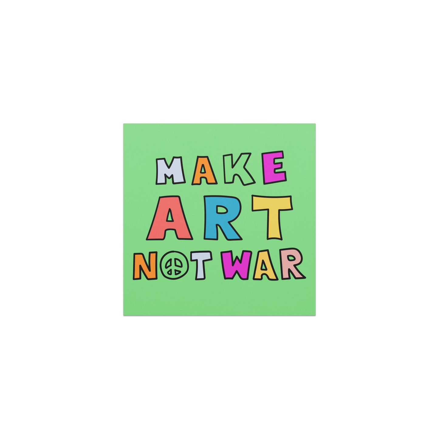 Car magnet featuring colorful block lettering reading “MAKE ART NOT WAR” with peace symbol replacing the word “not,” playful activist design on green background.