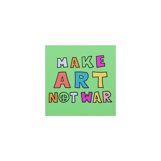 Car magnet featuring colorful block lettering reading “MAKE ART NOT WAR” with peace symbol replacing the word “not,” playful activist design on green background.