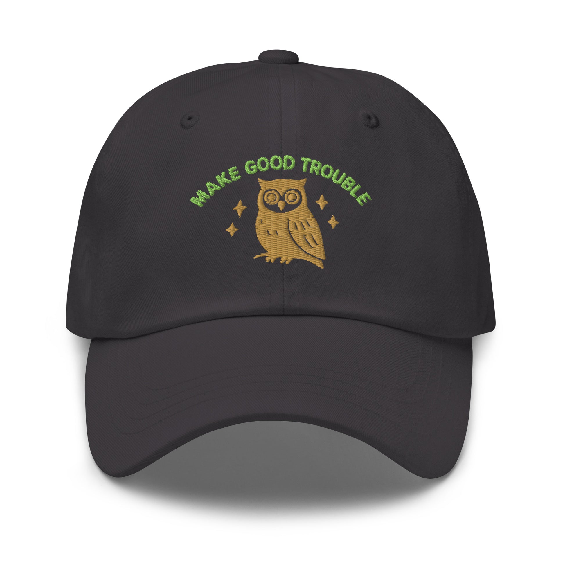 Front View Image: Front view of embroidered dad hat with “Make Good Trouble” text and golden owl