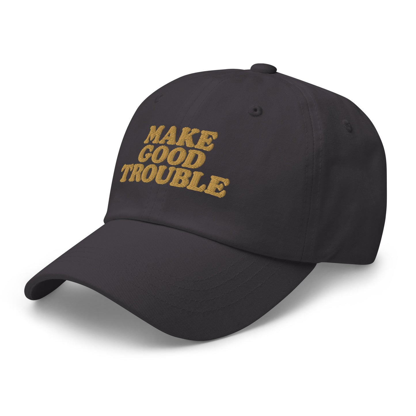 Side Front View Image: Side Front view of dad hat with bold “Make Good Trouble” gold embroidery - grey