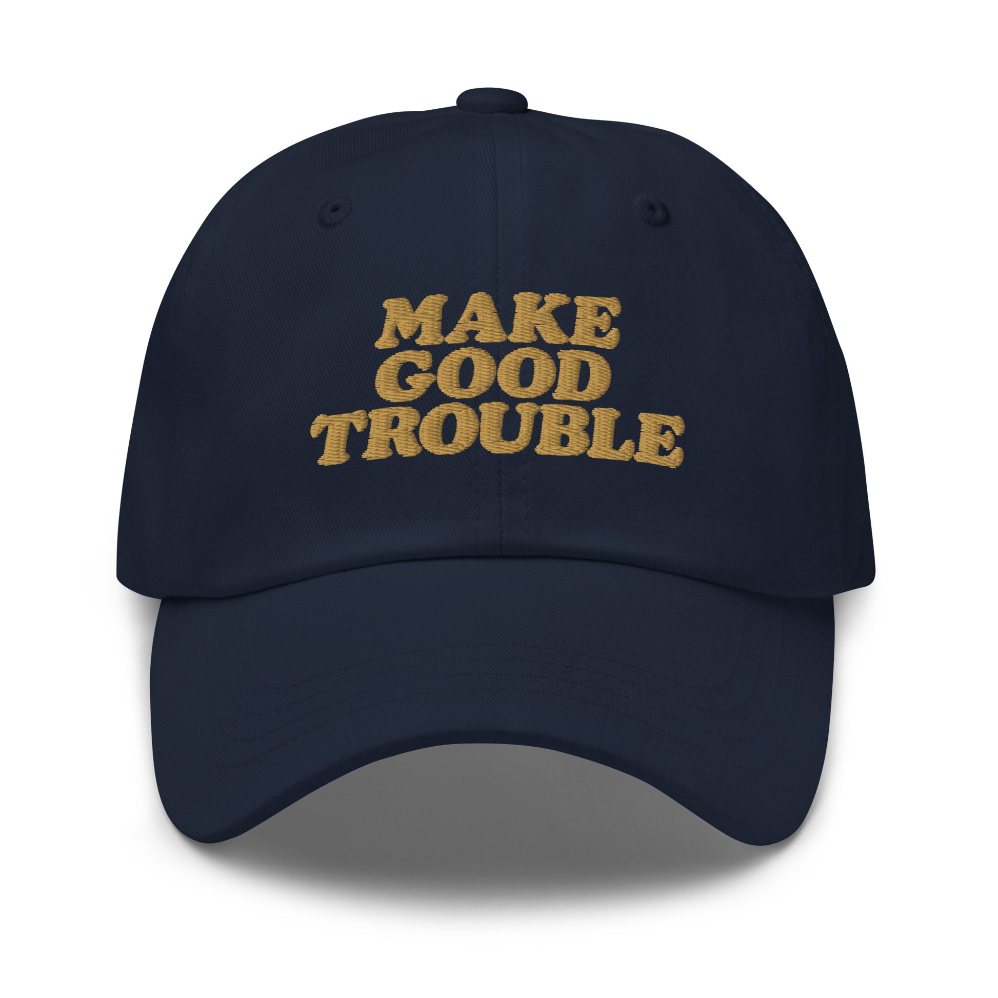 Front View Image: Front view of dad hat with bold “Make Good Trouble” gold embroidery