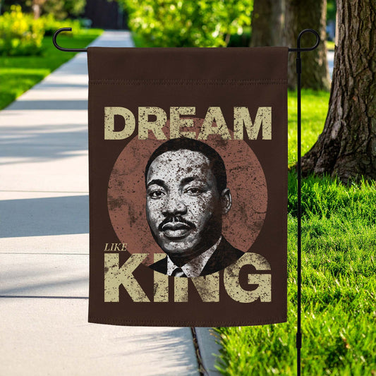 Dream Like King Martin Luther King Garden Flag