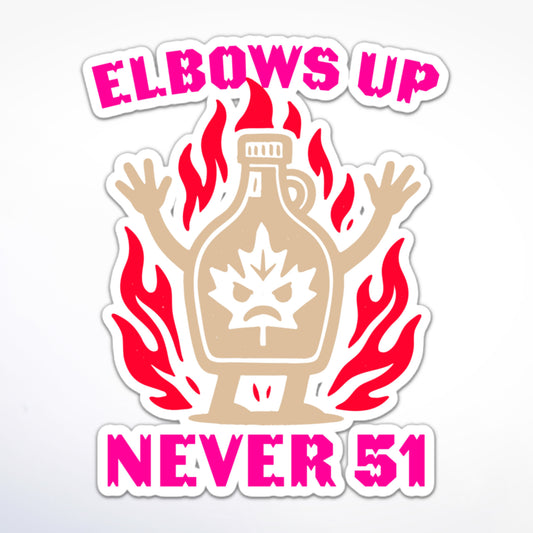 Canadian pride sticker with “Elbows Up Never 51” message and cartoon maple jug surrounded by flames.