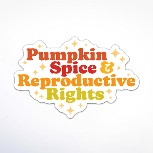 Pro-choice sticker with pumpkin spice theme, bright lettering, and gold sparkles.