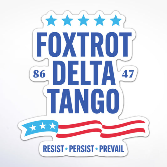 Foxtrot Delta Tango FDT sticker with bold blue text, stars, red and blue banner, and “Resist Persist Prevail” at the bottom.