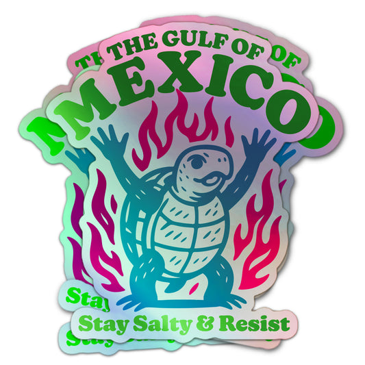 Gulf of Mexico holographic sticker featuring blue turtle surrounded by pink flames with “Stay Salty & Resist” text.