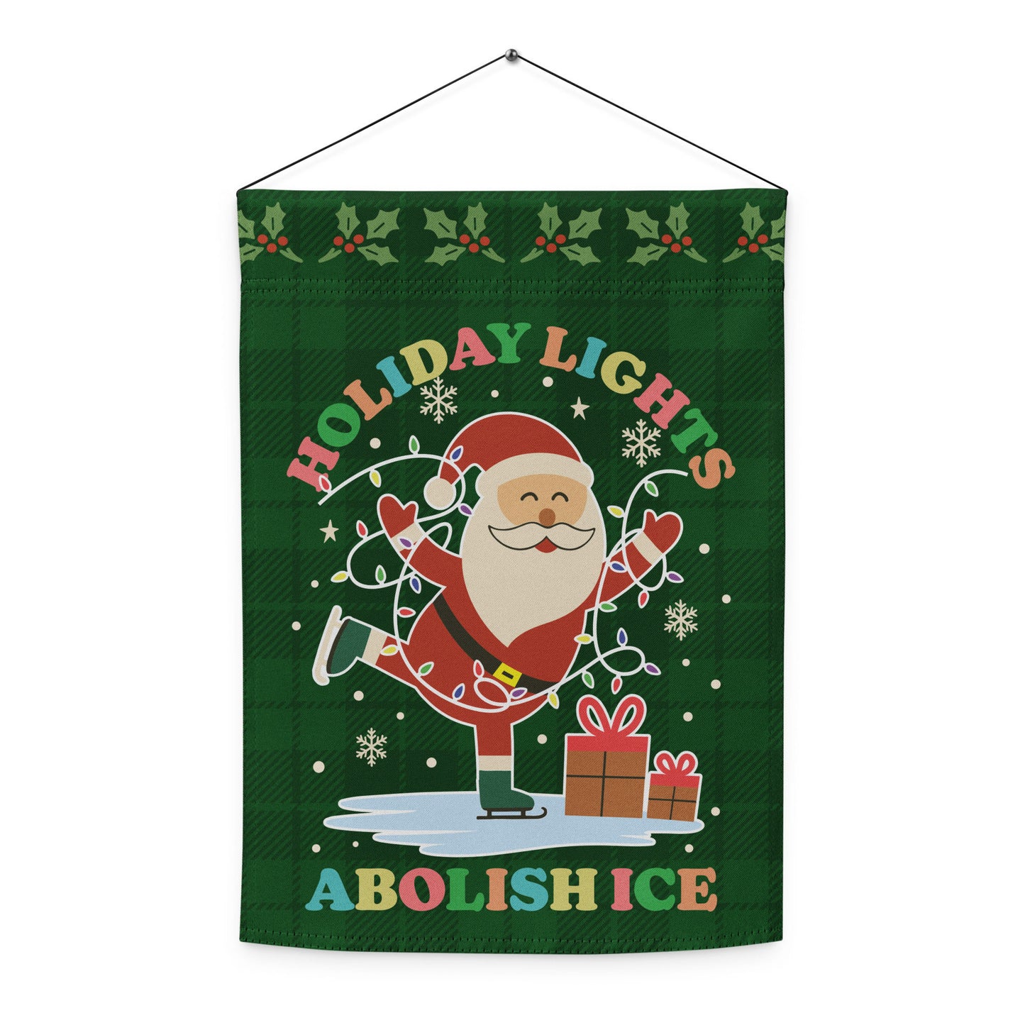 A green hanging garden flag decorated with Santa, glowing lights, stars, and wrapped presents surrounding the message “HOLIDAY LIGHTS ABOLISH ICE,” styled as festive progressive wall decor.