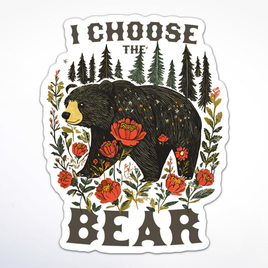 Feminist empowerment sticker with a bear and floral design, and the words “I Choose The Bear” in bold letters.