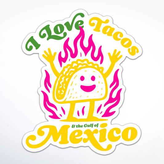 I Love Tacos & the Gulf of Mexico sticker featuring smiling cartoon taco with raised arms and pink flames.