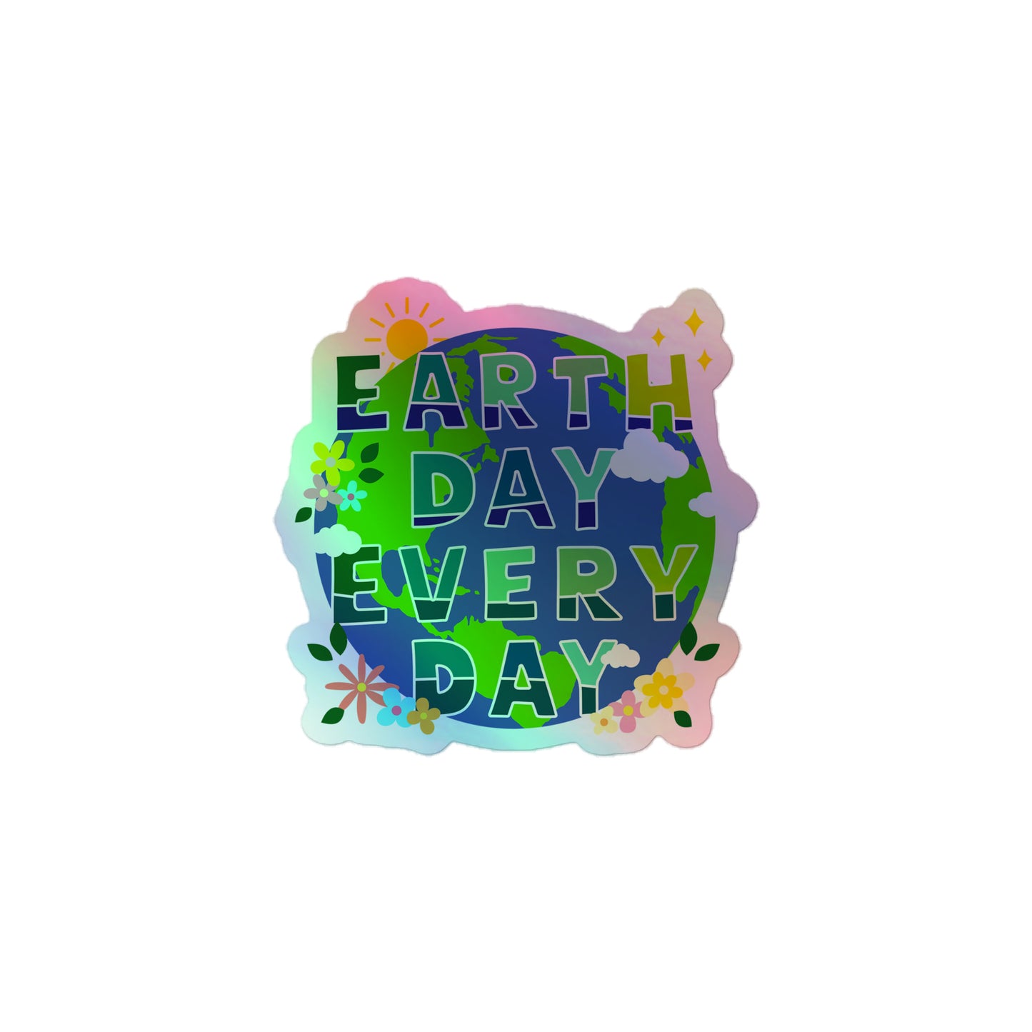 Front View Image: Earth Day Every Day Holographic Sticker – Vinyl sticker with reflective finish and eco-conscious vector design.