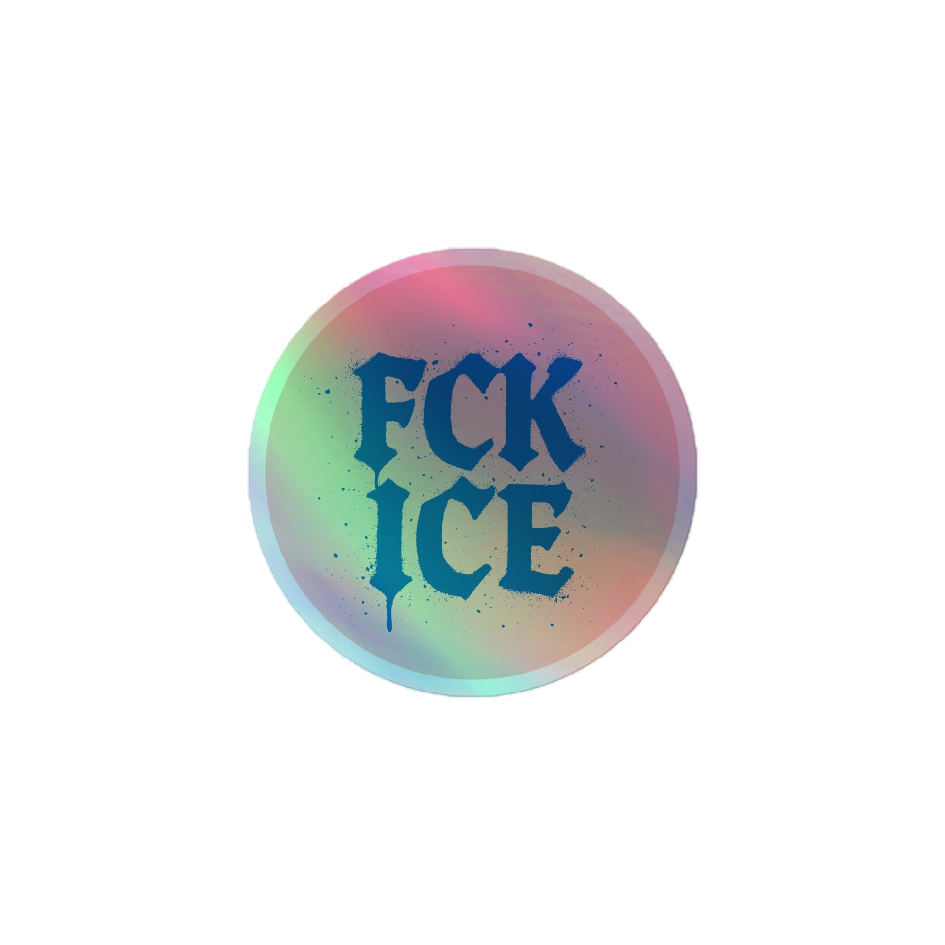 "F*CK ICE" Abolish ICE Protest Graffiti Style 3x3 Holographic Sticker