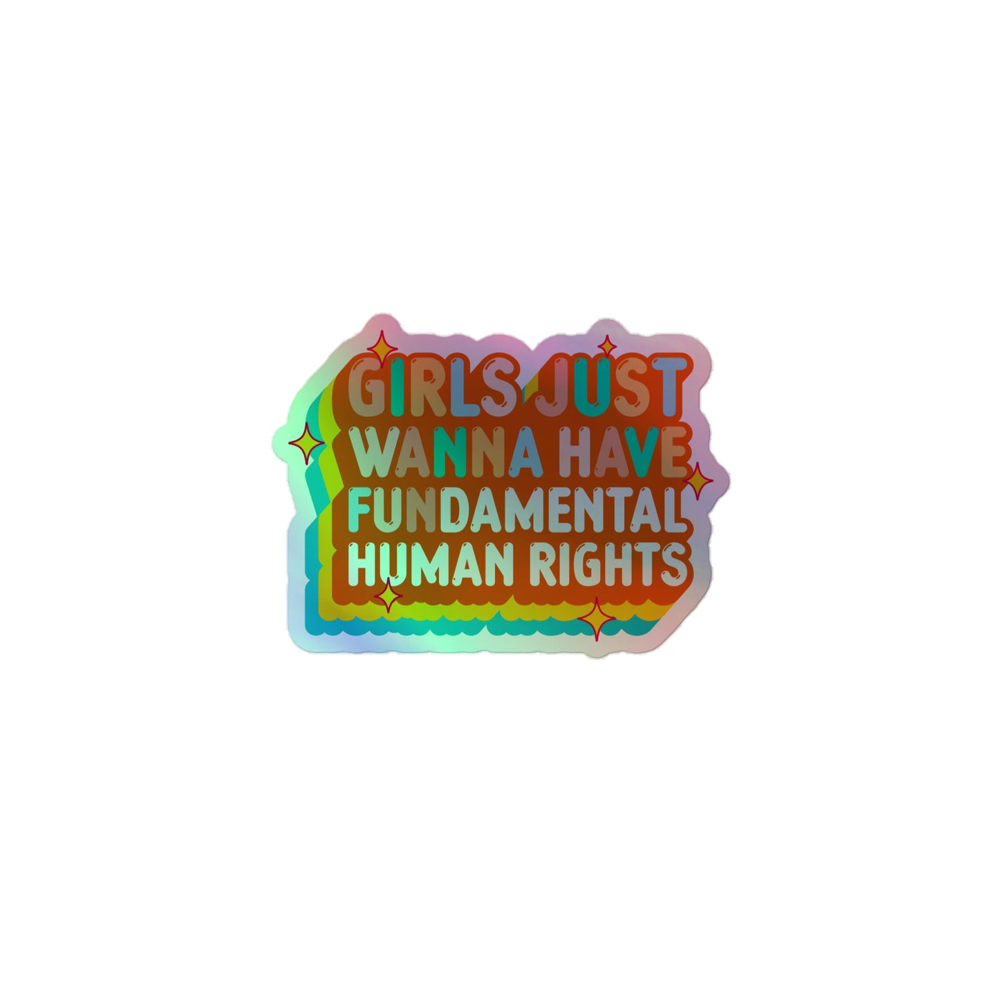 3x3 holographic sticker with 70s-inspired lettering reading “Girls Just Wanna Have Fundamental Human Rights.” Iridescent feminist sticker by Blue Wave USA.