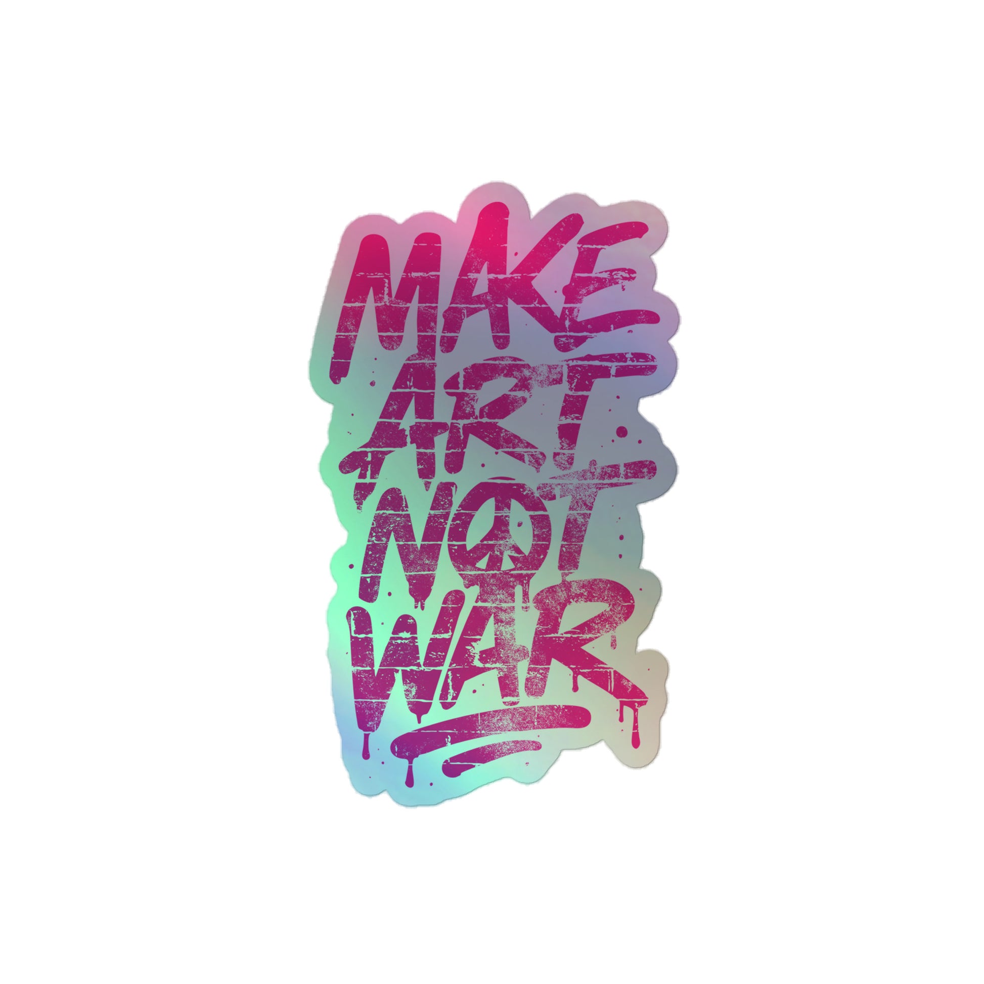 Front View Image: Front view of 4x4 holographic Make Art Not War sticker with reflective graffiti lettering