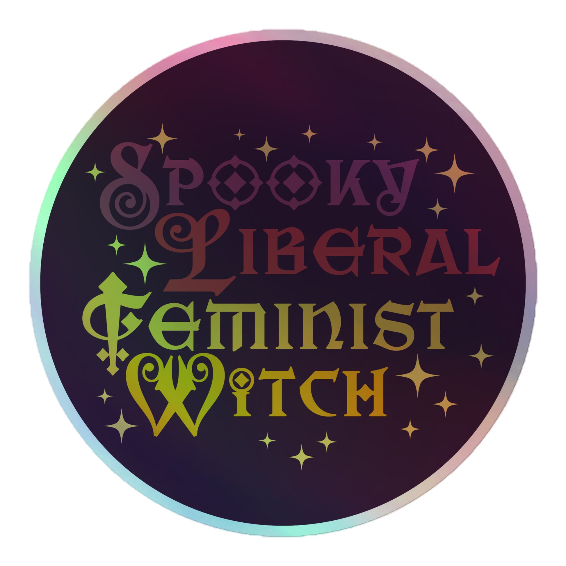 Front View Image: Spooky Liberal Feminist Witch Holographic Sticker with rainbow shimmer effect.