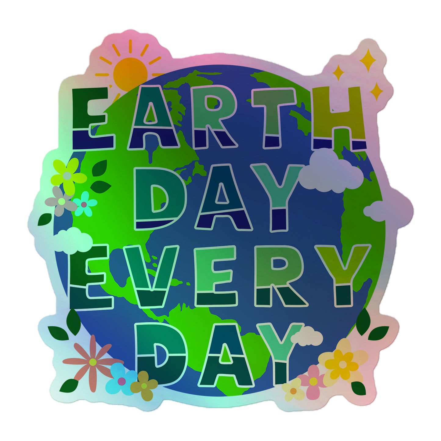 Front View Image: Earth Day Every Day Holographic Sticker – Vinyl sticker with reflective finish and eco-conscious vector design.