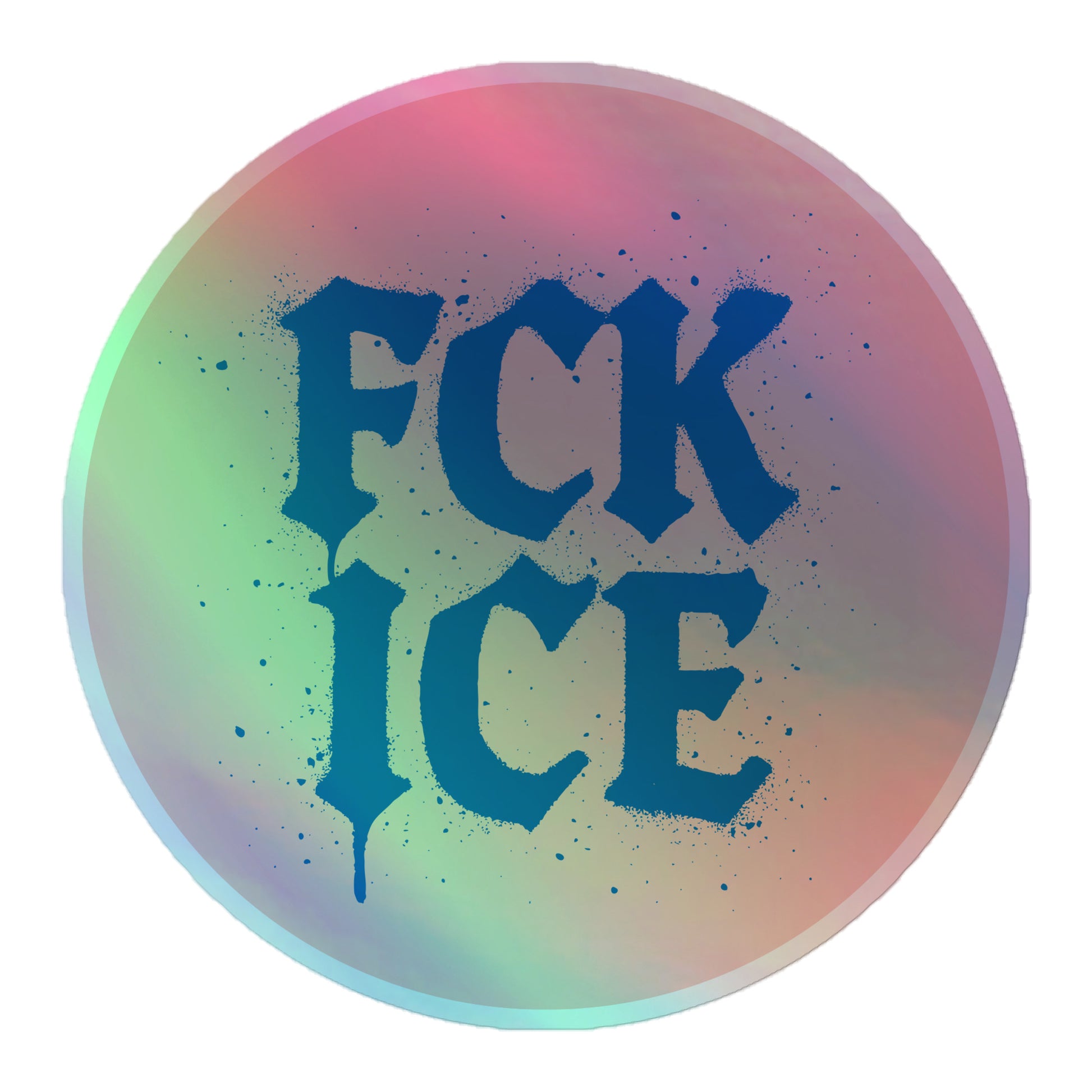 "F*CK ICE" Abolish ICE Protest Graffiti Style 5.5x5.5 Holographic Sticker