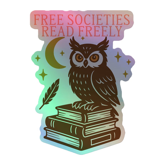 Holographic sticker with “Free Societies Read Freely” owl and books design, shining rainbow effect for literary activism lovers. 5.5x5.5 inches