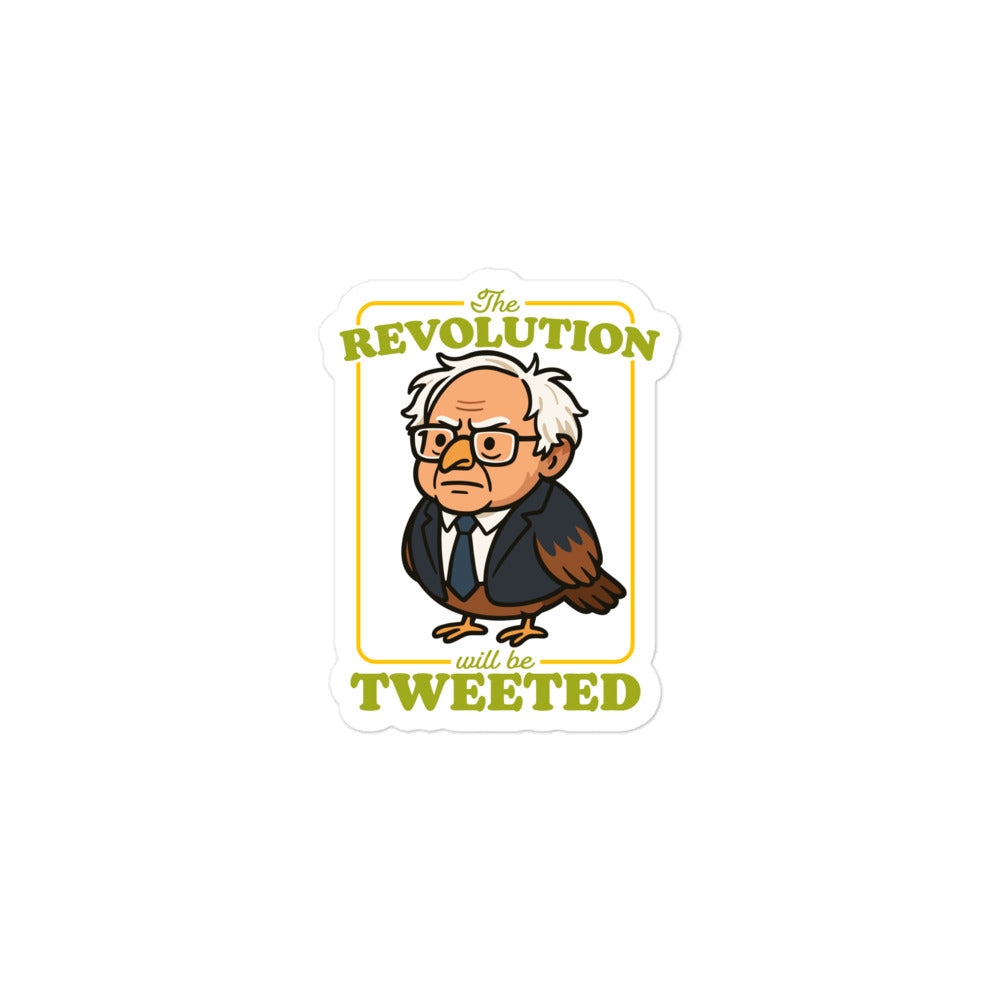 3x3 die-cut political humor sticker featuring Birdie Sanders portrait and “The Revolution Will Be Tweeted” phrase for laptops and water bottles.