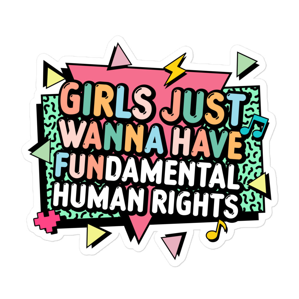 5.5x5.5 Glossy sticker featuring the bold retro phrase “Girls Just Wanna Have Fundamental Human Rights” with pink, yellow, and mint geometric accents. Feminist activism sticker by Blue Wave USA.