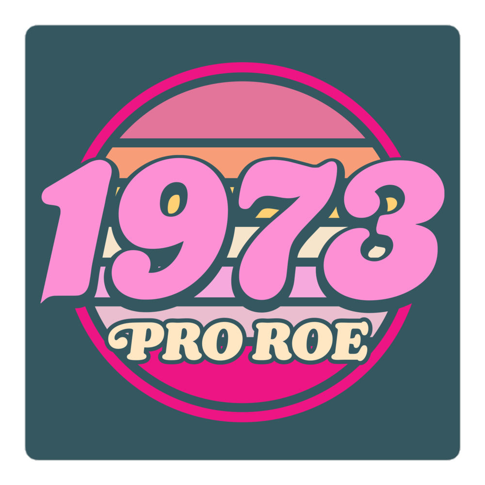 Square vinyl sticker featuring a retro circular badge design in pink and cream on a dark teal background, bold vintage typography reading “1973 PRO ROE.”